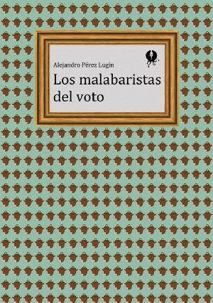 [Narrativa breve 79] • Los Malabaristas Del Voto